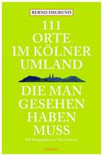 111 Orte im Kölner Umland, die man gesehen haben muß