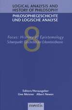 Logical Analysis and History of Philosophy / Philosophiegeschichte und logische Analyse / Focus: History of Epistemology - Schwerpunkt: Geschichte der Erkenntnistheorie