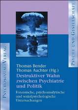 Destruktiver Wahn zwischen Psychiatrie und Politik