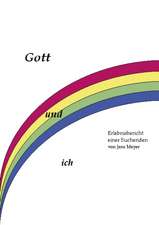 Gott und ich