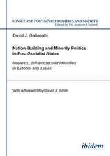 Nation–Building and Minority Politics in Post–So – Interests, Influence, and Identities in Estonia and Latvia