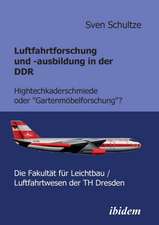 Schultze, S: Luftfahrtforschung und -ausbildung in der DDR.