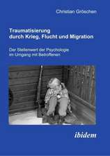 Gröschen, C: Traumatisierung durch Krieg, Flucht und Migrati