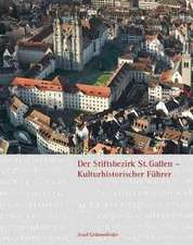 Der Stiftsbezirk St. Gallen - Kulturhistorischer Führer