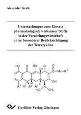 Untersuchungen zum Einsatz pharmakologisch wirksamer Stoffe in der Veredelungswirtschaft unter besonderer Berücksichtigung der Tetrazykline