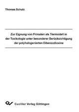 Zur Eignung von Primaten als Tiermodell in der Toxikologie unter besonderer Berücksichtigung der polyhalogenierten Dibenzodioxine