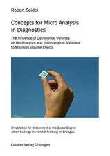 Concepts for Micro analysis in Diagnostics. The Influence of Detrimental Volumes on Bio-Analytics and Technological Solutions to Minimize Volume Effects