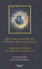 Begegnung mit dem Wunder in Märchen, Sagen und Legenden - Märchen als Brücke für Menschen und Kulturen