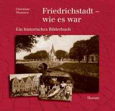 Friedrichstadt - wie es war