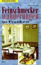 Feinschmeckerwanderungen in Franken