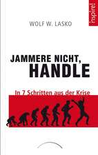 Jammere nicht, handle