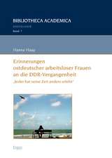 Erinnerungen ostdeutscher arbeitsloser Frauen an die DDR-Vergangenheit