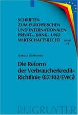 Die Reform der Verbraucherkredit-Richtlinie (87/102/EWG): Eine Darstellung und Würdigung der Entwürfe für eine neue Verbraucherkredit-Richtlinie unter besonderer Berücksichtigung des deutschen und englischen Rechts