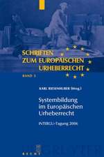 Systembildung im Europäischen Urheberrecht: INTERGU-Tagung 2006