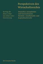 Perspektiven des Wirtschaftsrechts: Deutsches, europäisches und internationales Handels-, Gesellschafts- und Kapitalmarktrecht. Beiträge für Klaus J. Hopt aus Anlass seiner Emeritierung