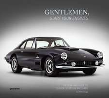 Gentlemen, Start Your Engines!: The Bonhams Guide to Classic Race and Sports Cars