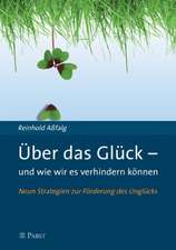 Über das Glück - und wie wir es verhindern können