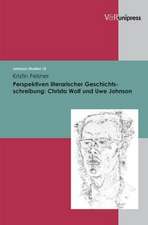 Perspektiven Literarischer Geschichtschreibung: Christa Wolf Und Uwe Johnson