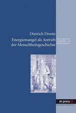 Energiemangel ALS Antrieb Der Menschheitsgeschichte: Eine Energetische Gesellschafts- Und Geschichtstheorie