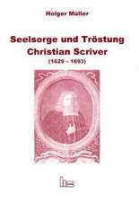 Seelsorger und Tröstung - Christian Scriver (1629-1693)