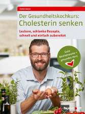 Der Gesundheitskochkurs: Cholesterin senken