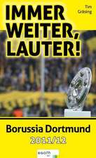 Immer weiter, lauter: Borussia Dortmund 2011/12