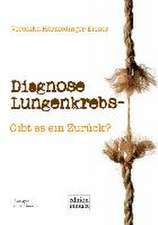 Diagnose Lungenkrebs - Gibt es ein Zurück?