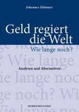 Geld regiert die Welt - Wie lange noch?