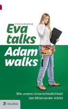 Eva talks, Adam walks