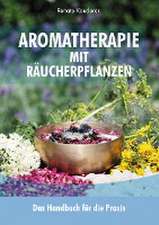 Aromatherapie mit Räucherpflanzen