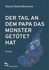 DER TAG, AN DEM PAPA DAS MONSTER GETÖTET HAT