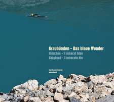 Graubünden - Das blaue Wunder