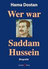 Wer war Saddam Hussein