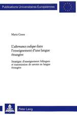 L'Alternance Codique Dans L'Enseignement D'Une Langue Aetrangaere: Strataegies D'Enseignement Bilingues Et Transmission de Savoirs En Langue Aetranger