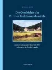 Die Geschichte der Fürther Recktenwaldsmühle