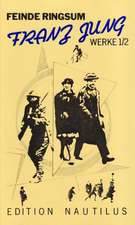 Werke 1/2. Feinde ringsum. Prosa und Aufsätze 1912-63