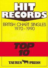 Hit Records. British Chart Singles 1970 - 1990 'Top 10'