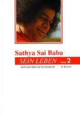 Sathya Sai Baba - Sein Leben. Sathyam Shivan Sundaram. Wahrheit Güte Schönheit / Sathya Sai Baba - Sein Leben Band 2