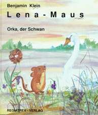 Lena - Maus. Orka, der Schwan