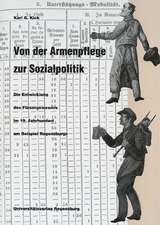 Von Der Armenpflege Zur Sozialpolitik: Die Entwicklung Des Fursorgewesens Im 19. Jahrhundert Am Beispiel Regensburgs