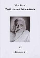 Zwölf Jahre mit Sri Aurobindo