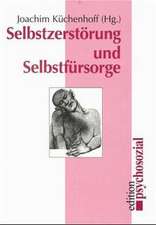 Selbstzerstörung und Selbstfürsorge