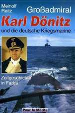 Großadmiral Karl Dönitz und die deutsche Kriegsmarine