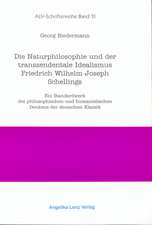 Die Naturphilosophie und der Transzendentale Idealismus Friedrich Wilhelm Joseph Schellings