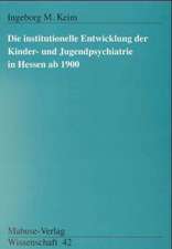 Die institutionelle Entwicklung der Kinder- und Jugendpsychiatrie in Hessen ab 1900