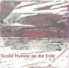 Grosse Hymne an die Erde