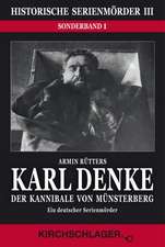 Historische Serienmörder III: Karl Denke - Der Kannibale von Münsterberg