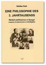 Eine Philosophie des 3. Jahrtausends. Mensch und Kosmos im Spiegel unserer Evolutionären Intelligenz