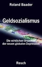 Geldsozialismus - Die wirklichen Ursachen der neuen globalen Depression