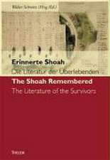 Erinnerte Shoah. Die Literatur der Überlebenden /The Shoah Remembered. Literature of the Survivors